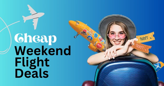 Cheap Weekend Flight Deals 2025